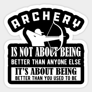 Archery - It's about being better than you used to be Sticker